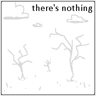 there's nothing
